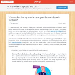 What makes Instagram the most popular social media platform?