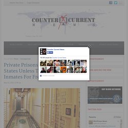 Private Prisons Threaten To Sue States Unless They Get More Inmates For Free ...