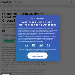 Private vs. Public vs. Hybrid Cloud: Which One to Choose? - DZone Cloud