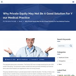 Why Private Equity May Not Be A Good Solution For Your Medical Practice