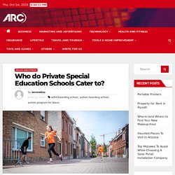 Who do Private Special Education Schools Cater to? -