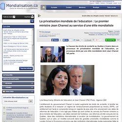 La privatisation mondiale de l’éducation : Le premier ministre Jean Charest au service d’une élite mondialiste