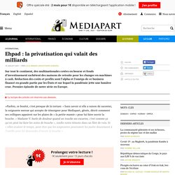 Ehpad : la privatisation qui valait des milliards