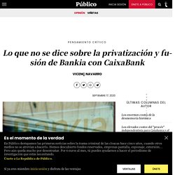 Lo que no se dice sobre la privatización y fusión de Bankia con CaixaBank – Pensamiento crítico