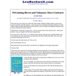 Privatizing Rivers and Voluntary Slave Contracts by Walter Block