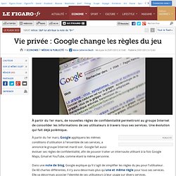 Médias & Publicité : Vie privée : Google change les règles du jeu