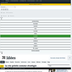La vie privée comme stratégie politique