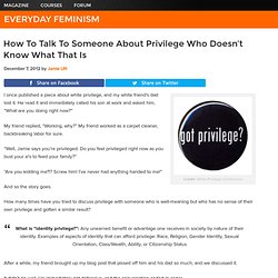How To Talk To Someone About Privilege Who Doesn't Know What That Is