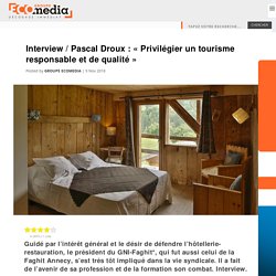 Interview / Pascal Droux : « Privilégier un tourisme responsable et de qualité »