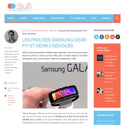 Les prix des Samsung Gear Fit et Gear 2 sont connus
