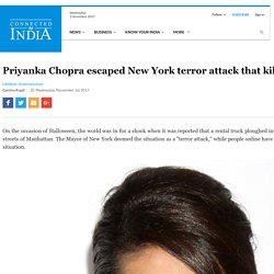 Priyanka Chopra escaped New York terror attack that killed 8 - Connected to India