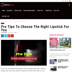 Pro Tips To Choose The Right Lipstick For You
