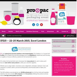 Pro2Pac 2015 - IFE15 – 22-25 March 2015, Excel London