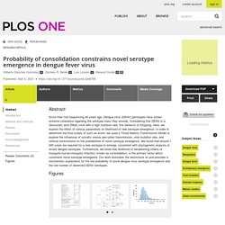 PLOS 05/04/21 Probability of consolidation constrains novel serotype emergence in dengue fever virus