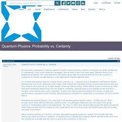 Quantum Physics: Probability vs. Certainty