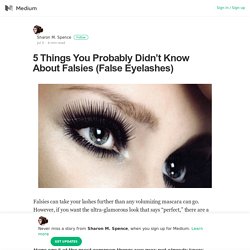 Many Things You Probably Didn’t Know About Falsies