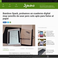 Bamboo Spark, probamos un cuaderno digital muy sencillo de usar pero solo apto para fieles al papel
