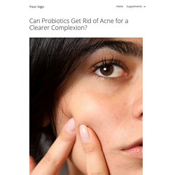 Can Probiotics Get Rid of Acne for a Clearer Complexion?