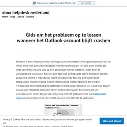 Gids om het probleem op te lossen wanneer het Outlook-account blijft crashen – xbox helpdesk nederland