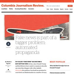 Fake news is part of a bigger problem: automated propaganda