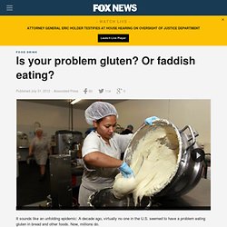Is your problem gluten? Or faddish eating?