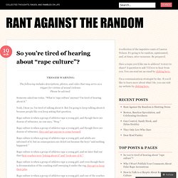 So you’re tired of hearing about “rape culture”?
