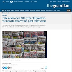 Fake news and a 400-year-old problem: we need to resolve the ‘post-truth’ crisis