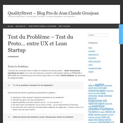 Test du Problème - Test du Proto... entre UX et Lean Startup