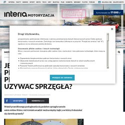 Jeden pedał, masa problemów. Umiesz prawidłowo używać sprzęgła? - motoryzacja.interia.pl