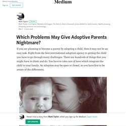 Which Problems May Give Adoptive Parents Nightmare?