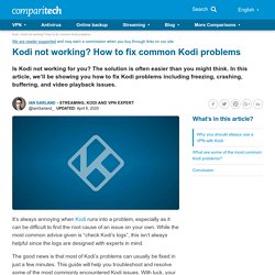 Kodi not working? How to fix Kodi problems: Crashing, freezing, buffering and more