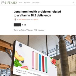 Long term health problems related to a Vitamin B12 deficiency