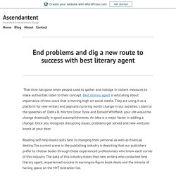 End problems and dig a new route to success with best literary agent – Ascendantent