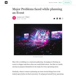 Major Problems faced while planning an Event - veenapani joshi - Medium