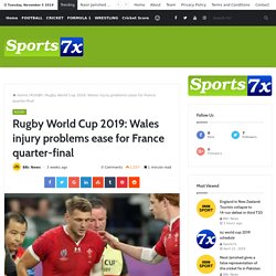 Rugby World Cup 2019: Wales injury problems ease for France quarter-final