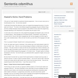 Haskell’s Niche: Hard Problems « Sententia cdsmithus