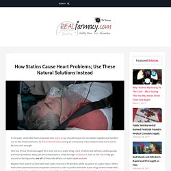 How Statins Cause Heart Problems; Use These Natural Solutions Instead – REALfarmacy.com