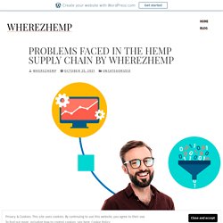 Problems Faced in the Hemp Supply Chain by WherezHemp – WherezHemp