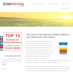 Your Urine Color Reveals Health Problems - See What Each Color Means - UrineInfection.net