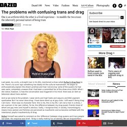 The problems with confusing trans and drag