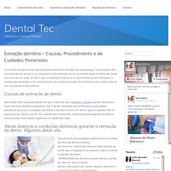 Extração dentária – Causas, Procedimento e de Cuidados Posteriores