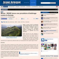 Mines : BSGR lance une procédure d'arbitrage contre la Guinée