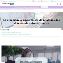 La procédure à suivre en cas de piratages des données de votre entreprise