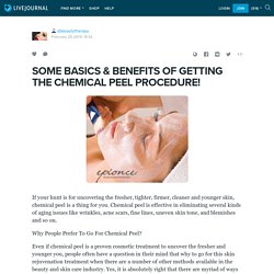 SOME BASICS & BENEFITS OF GETTING THE CHEMICAL PEEL PROCEDURE!: sbbeautytherapy