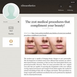 The 21st medical procedures that compliment your beauty