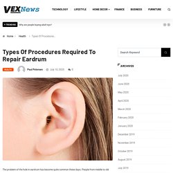 Types Of Procedures Required To Repair Eardrum