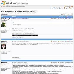 Tip: Run process in system account (sc.exe) - Sysinternals Forums - Page 4