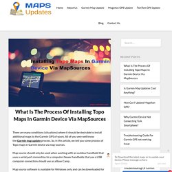 What Is The Process Of Installing Topo Maps In Garmin Device Via MapSources