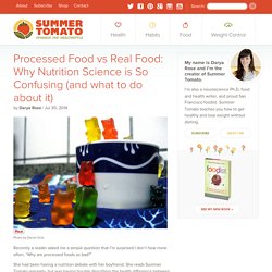 Processed Food vs Real Food: Why Nutrition Science is So Confusing (and what to do about it)