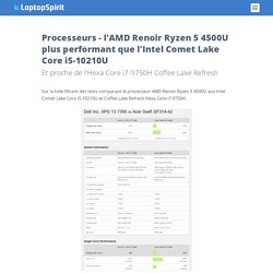 Processeurs – l’AMD Renoir Ryzen 5 4500U plus performant que l’Intel Comet Lake Core i5-10210U